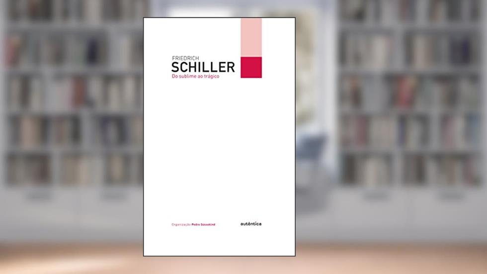 Do sublime ao trágico, do autor Friedrich Schiller