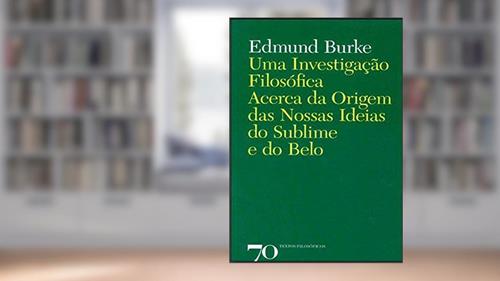 Capa de Uma Investigação Filosófica Acerca da Origem das Nossas Ideias do Sublime e do Belo, do autor Edmund Burke