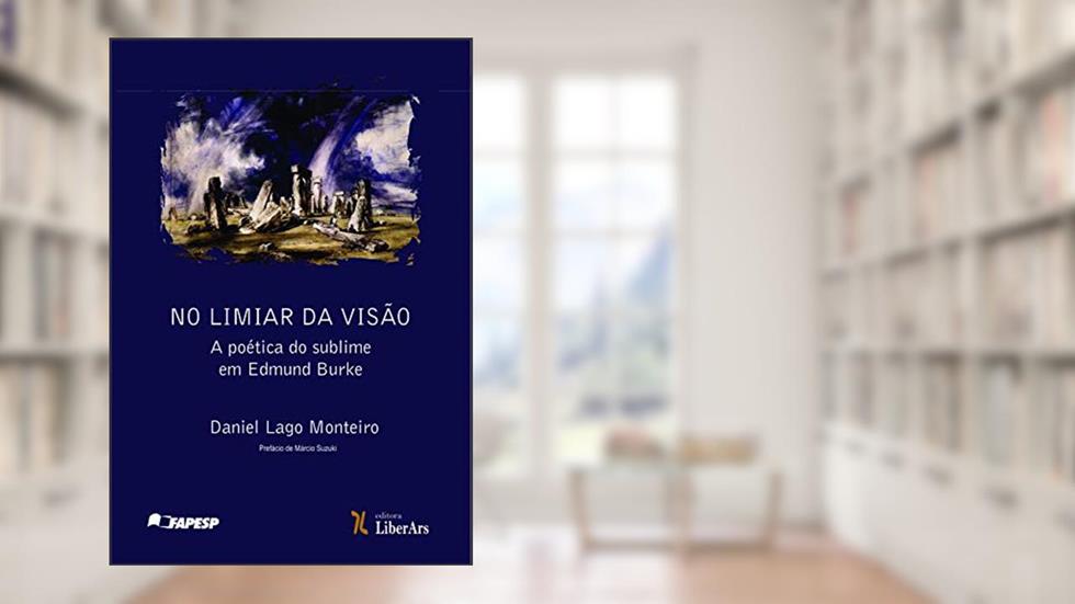 No Limiar da Visão. A Poética do Sublime em Edmund Burke, do autor Daniel Lago Monteiro