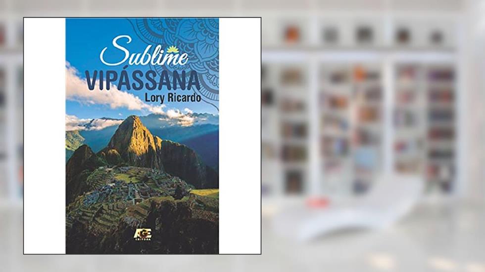 Sublime Vipássana, do autor Lory Ricardo