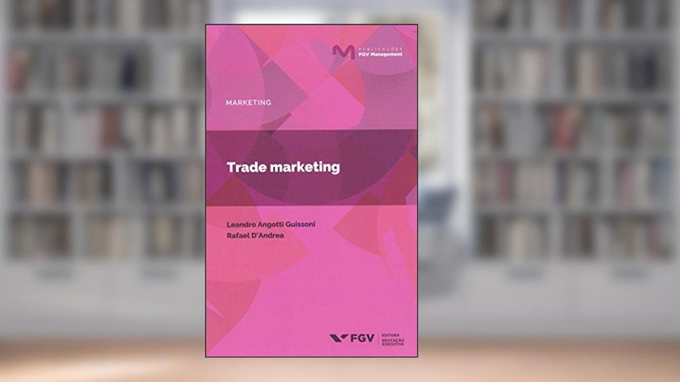 Mgm-mkt-trade Marketing Ed.1, do autor Rafael D' Andrea; Lendro Angotti Guissoni