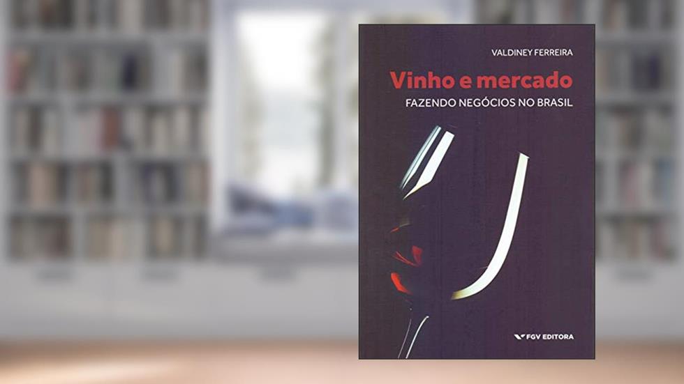 Vinho E Mercado: Fazendo Negócios No Brasil Ed.1, do autor Valdiney C. Ferreira