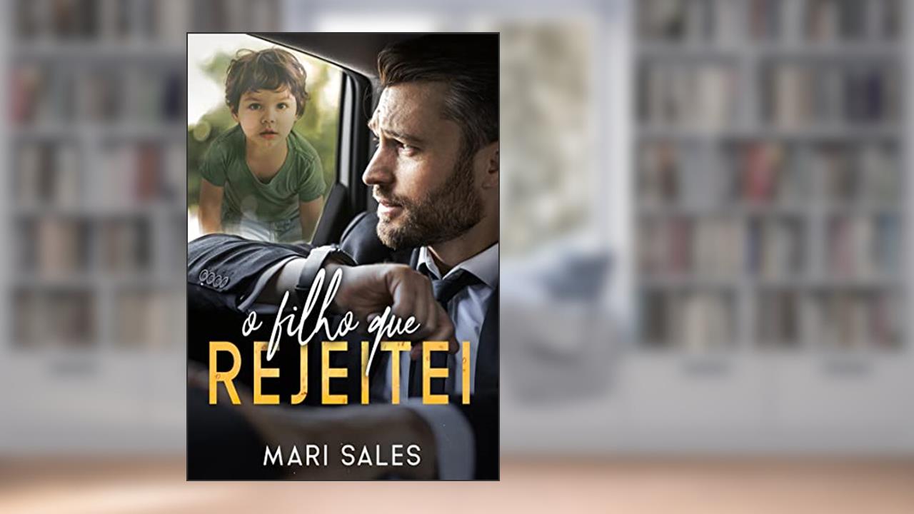O Filho que Rejeitei, do autor Mari Sales