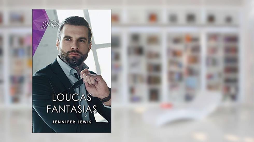 Loucas fantasias (Harlequin Desejo Livro 126), do autor Jennifer Lewis
