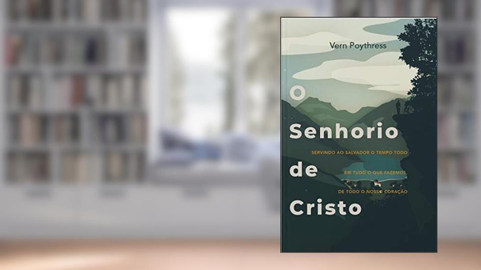 O senhorio de Cristo, do autor Vern S. Poythress