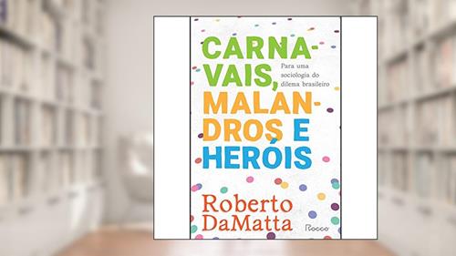 Capa de Carnavais, malandros e heróis: Para uma sociologia do dilema brasileiro, do autor Roberto DaMatta