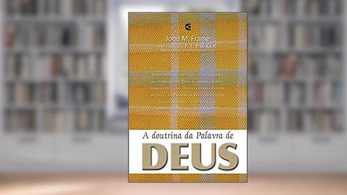 Capa de A Doutrina da Palavra de Deus, do autor John Frame