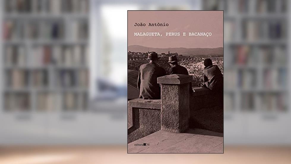 Malagueta, Perus e Bacanaço, do autor João Antônio
