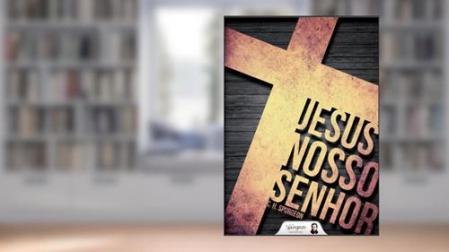 Capa de Jesus nosso Senhor, do autor Charles Haddon Spurgeon