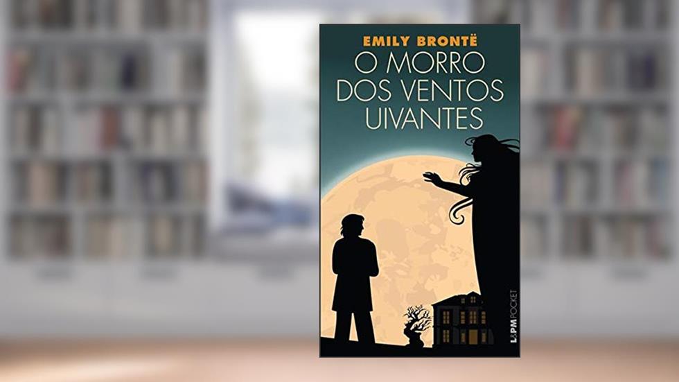 O Morro dos Ventos Uivantes, do autor Emily Brontë