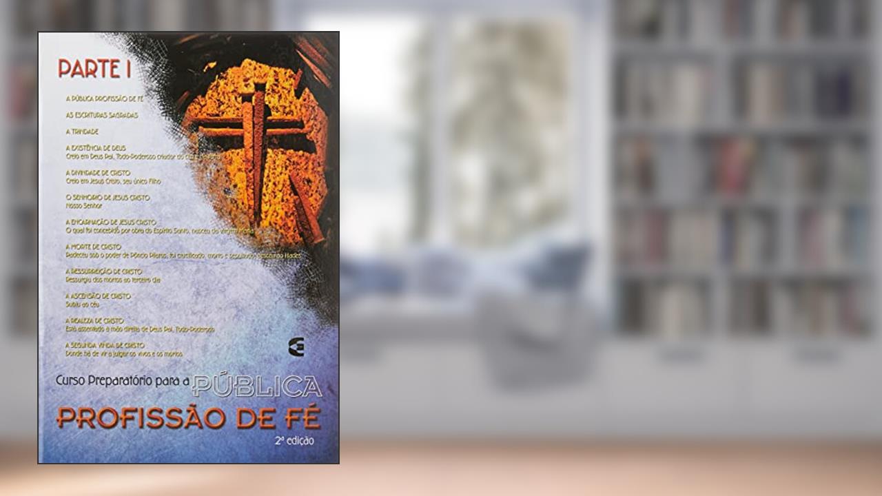 Curso Preparatório Para A Pública Profissão De Fé - Parte 1, do autor Ivan G. Grahan Ross