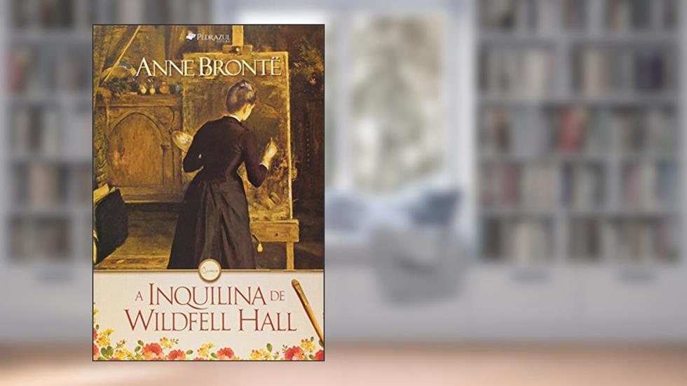 Inquilina de Wildefell Hall, do autor Anne Bronte