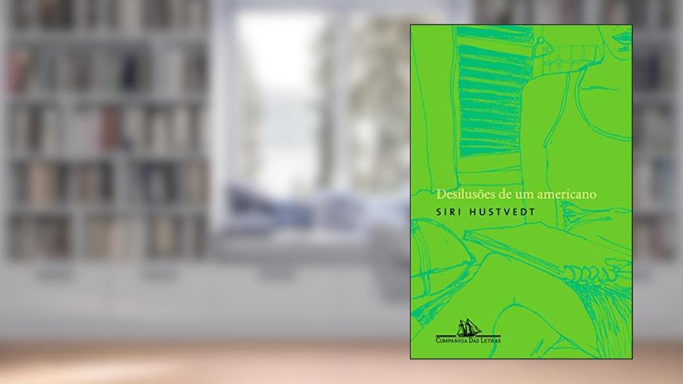 Desilusões de um americano, do autor Siri Hustvedt