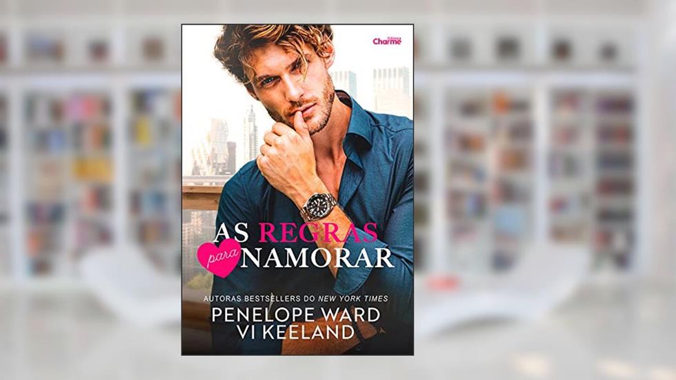 As regras para namorar, do autor Penelope Ward & Vi Keeland
