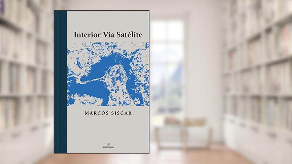 Interior Via Satélite, do autor Marcos Siscar