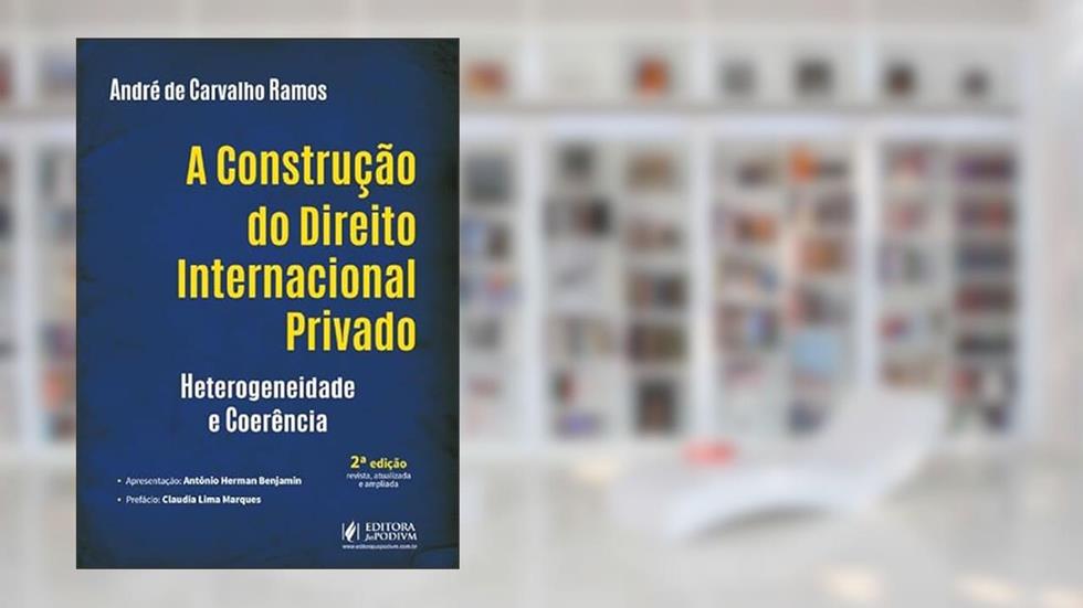 A Construção do Direito Internacional Privado - 2ª Edição (2025), do autor André de Carvalho Ramos