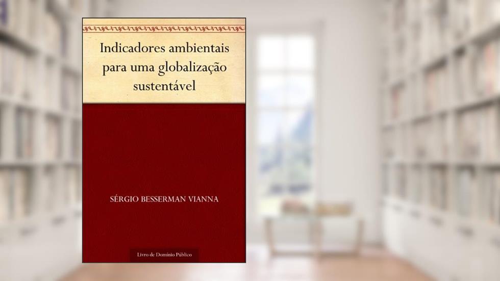 Indicadores ambientais para uma globalização sustentável, do autor Sérgio Besserman Vianna