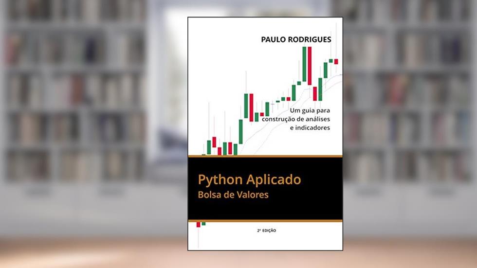 Python Aplicado: Bolsa de Valores - Um guia para construção de análises e indicadores, do autor Paulo Leonardo Vieira Rodrigues