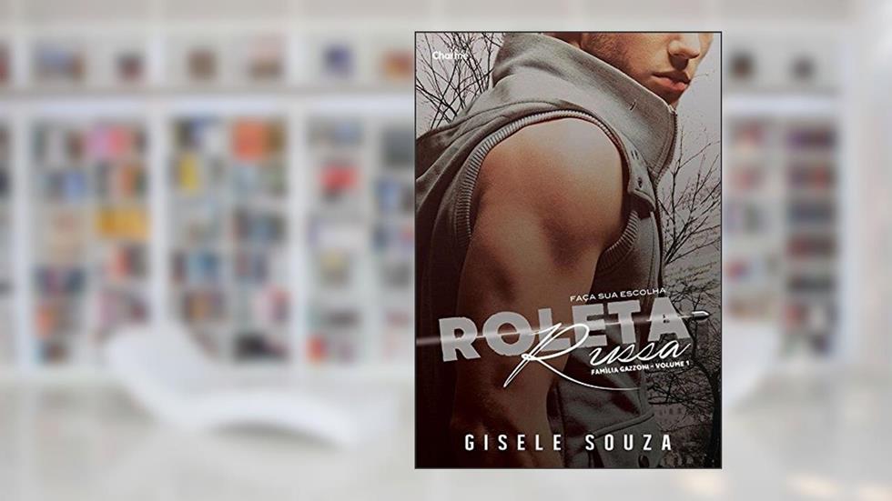 Roleta Russa: Primeira Parte (Família Gazzoni Livro 1), do autor Gisele Souza