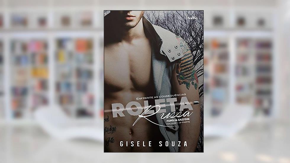 Roleta Russa: Segunda Parte (Família Gazzoni Livro 2), do autor Gisele Souza