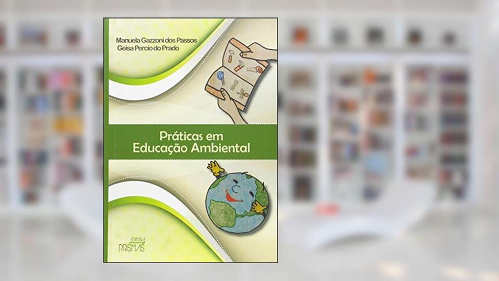 Práticas em Educação Ambiental, do autor Manuela Gazzoni dos Passos