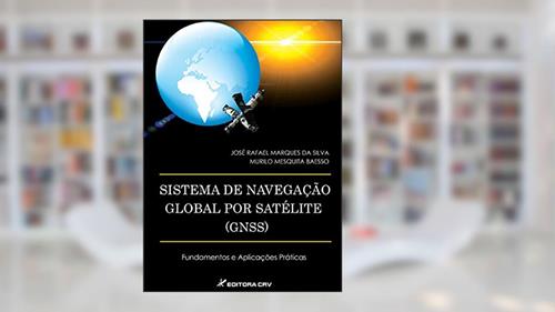 Capa de Sistema de navegação por satélite (gnss) fundamentos e aplicações práticas, do autor Murilo Mesquita Baesso; José Rafael Marques da Silva