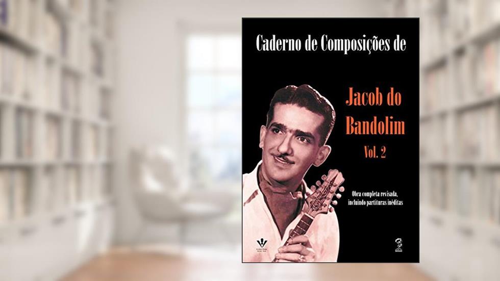 Caderno de composições de Jacob do bandolim - Volume 2, do autor Jacob do Bandolim