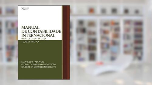 Capa de Manual de contabilidade internacional: IFRS - US GAAP - BR GAAP - teoria e prática, do autor Clóvis Padoveze; Gideon Benedicto; Joubert Leite
