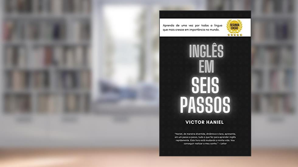 Inglês em seis passos: Aprenda os segredos dos poliglotas, do autor Victor Haniel
