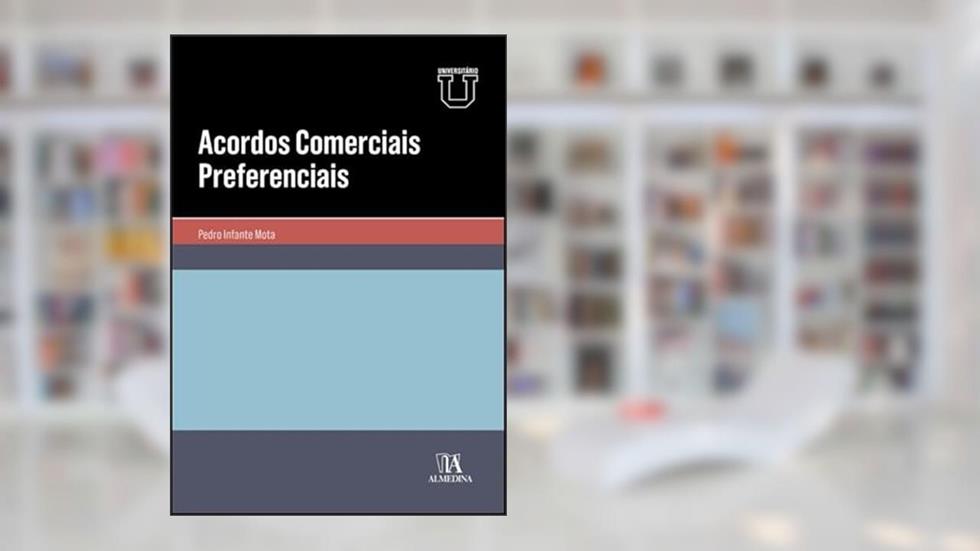 Acordos Comerciais Preferenciais, do autor Pedro Infante Mota