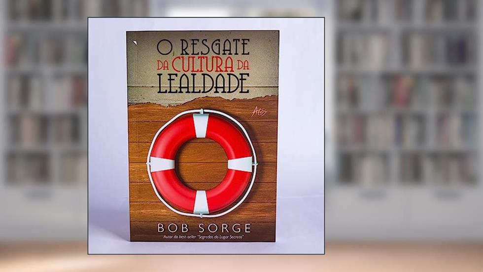 O resgate da cultura da lealdade, do autor Bob Sorge