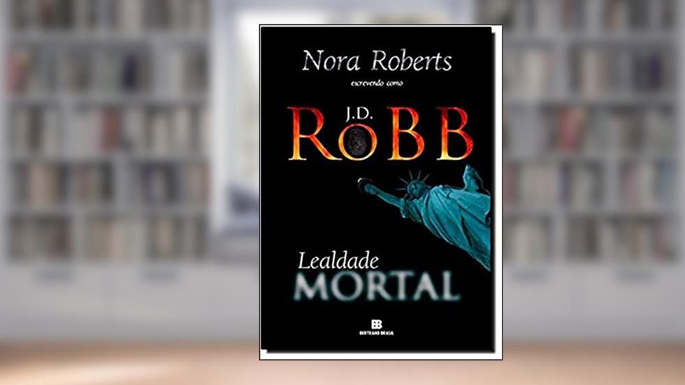 Lealdade mortal (Vol. 9), do autor J. D. Robb