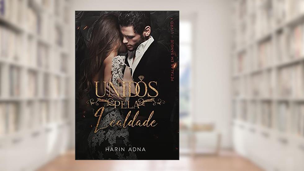Unidos Pela Lealdade, do autor Harin Adna