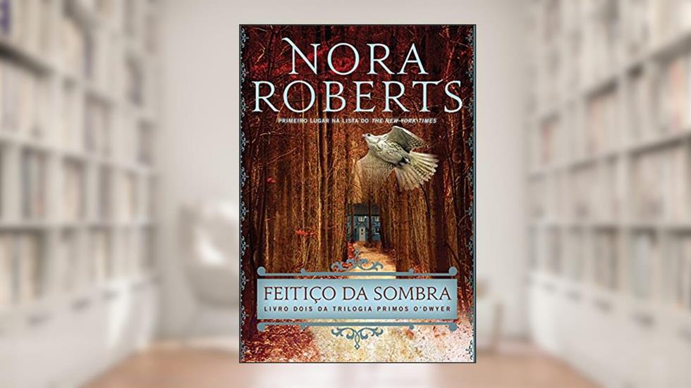 Feitiço da sombra (Primos O'Dwyer - Livro 2), do autor Nora Roberts