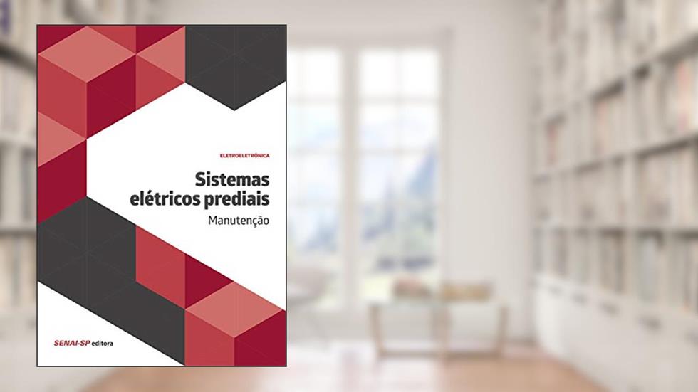 Sistemas Elétricos Prediais: Manutenção, do autor SENAI-SP Editora