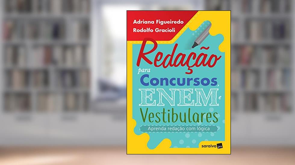 Redação Para Concursos, Enem E Vestibulares: Aprenda redação com lógica, do autor Adriana Figueiredo; Rodolfo Gracioli