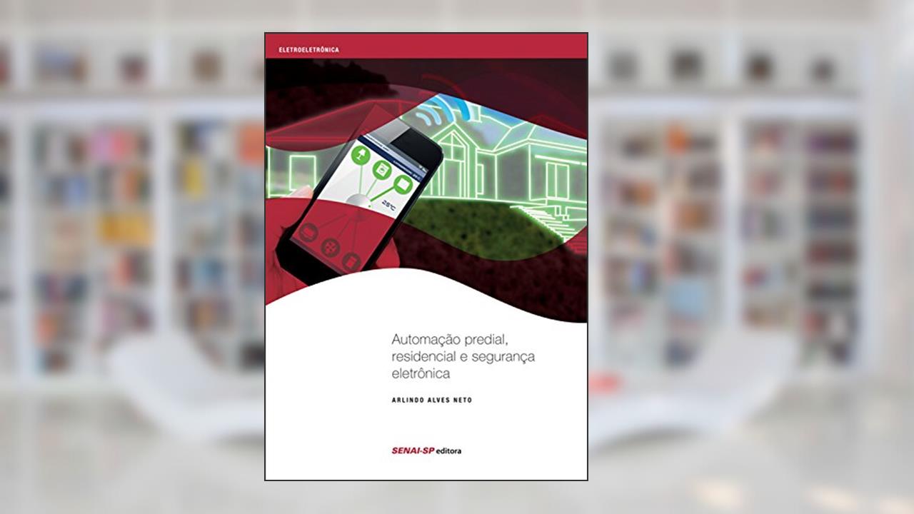 Automação predial, residencial e segurança eletrônica (Eletroeletrônica), do autor Paulo Belvedere