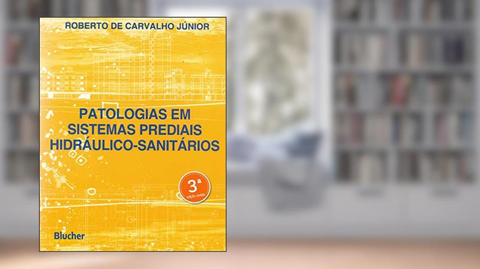 Patologias em Sistemas Prediais Hidráulico-sanitários, do autor Roberto de Carvalho Júnior