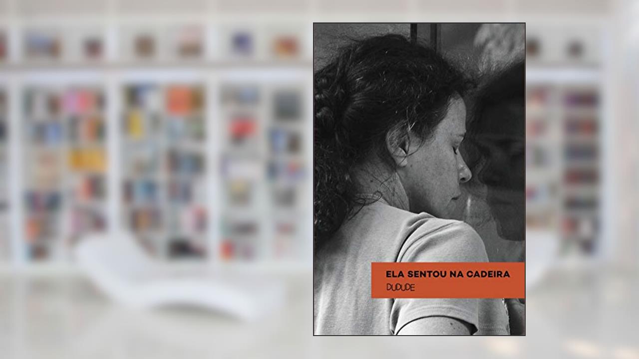 Ela Sentou Na Cadeira, do autor Dudude