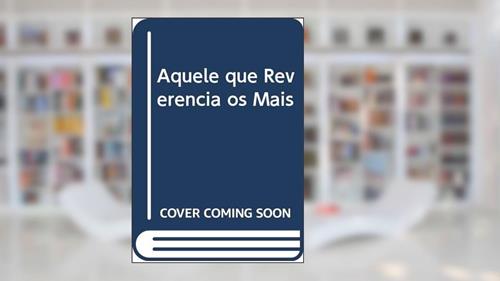 Capa de Aquele que Reverencia os Mais, do autor Mauricio Pestana