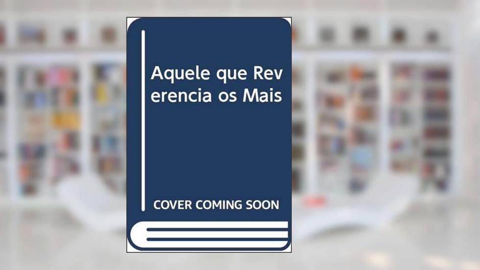 Aquele que Reverencia os Mais, do autor Mauricio Pestana