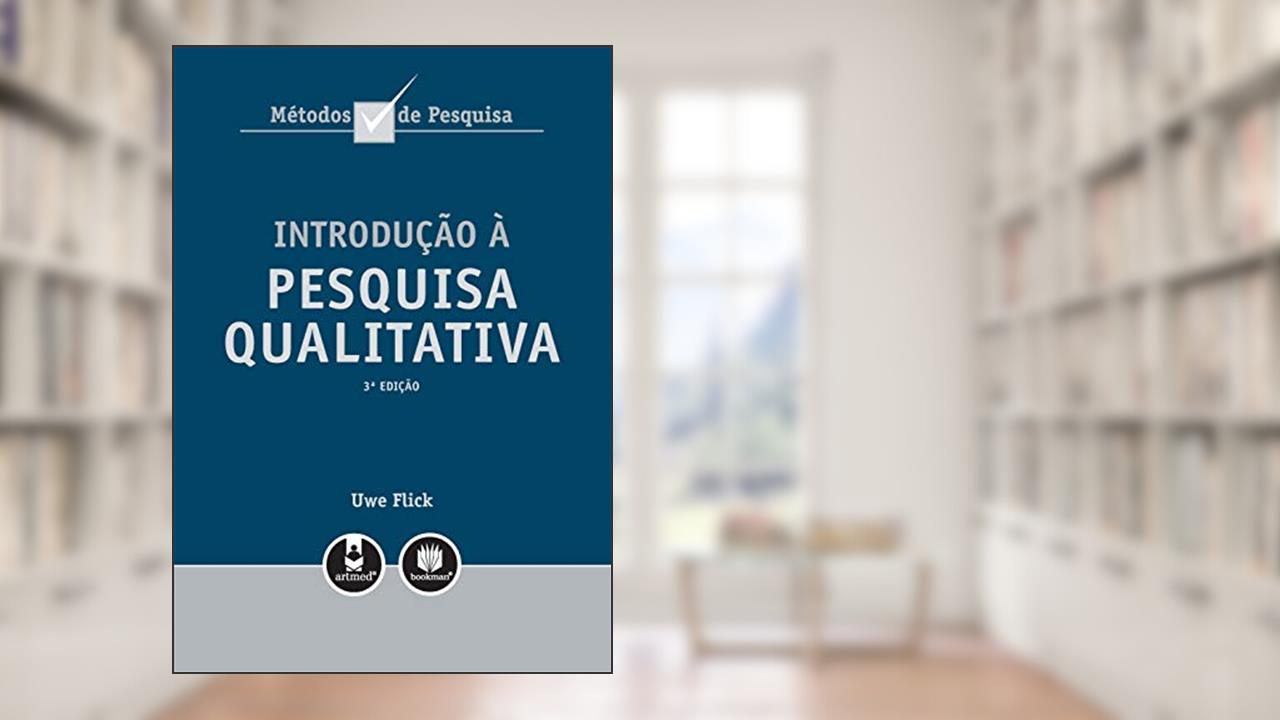 Introdução à Pesquisa Qualitativa, do autor Uwe Flick