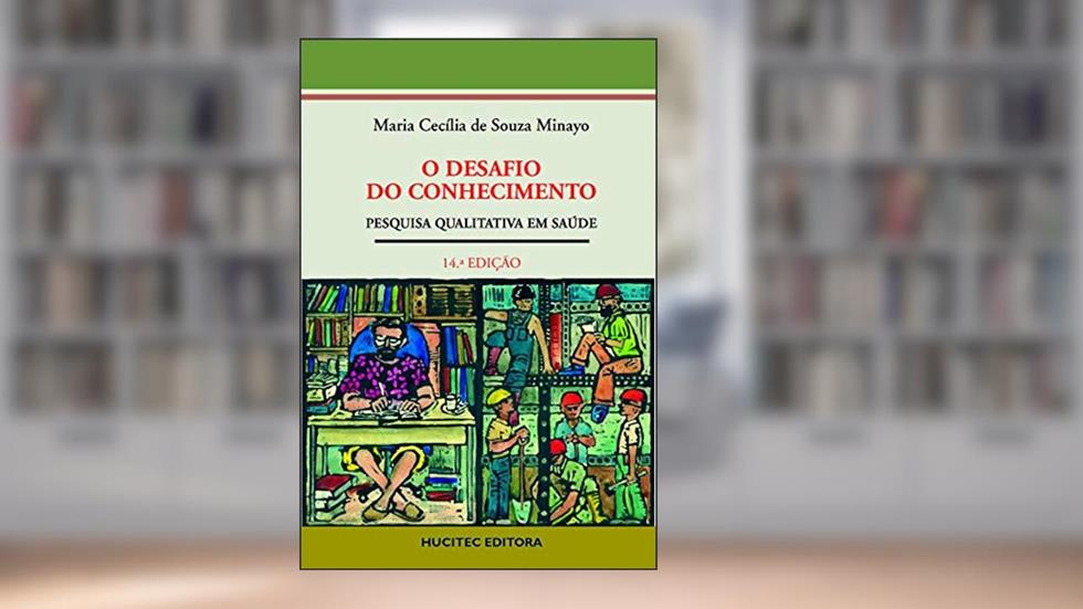 O desafio do conhecimento: Pesquisa qualitativa em saúde, do autor Maria Cecília de Souza Minayo