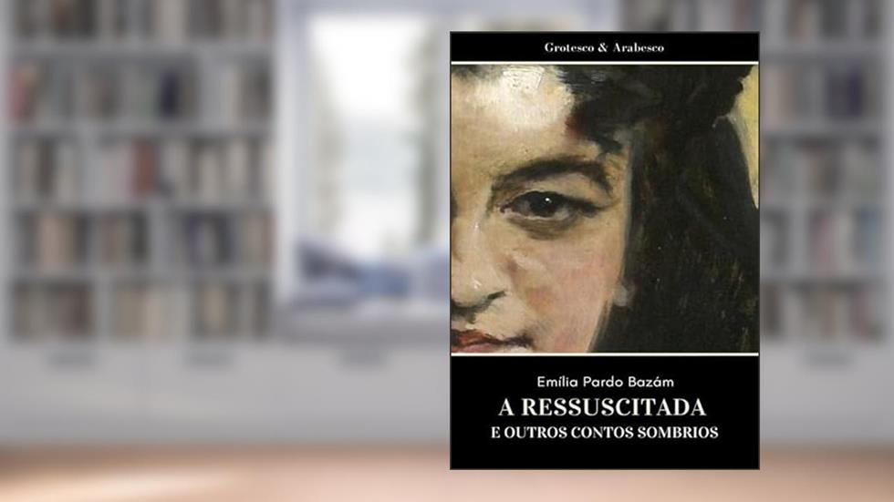 A Ressuscitada e Outros Contos Sombrios, do autor Emília Pardo Bazán