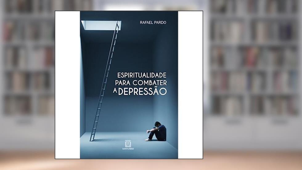 Espiritualidade Para Combater a Depressão, do autor Rafael Pardo