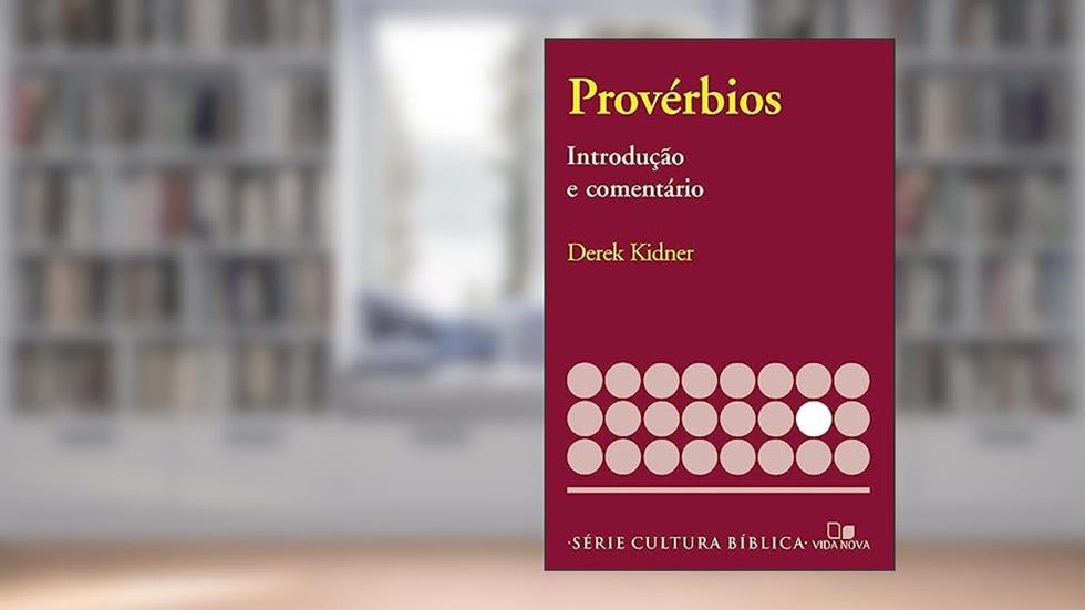 Série Introdução e Comentário - Provérbios, do autor Derek Kidner