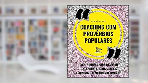 Capa de Coaching com provérbios populares: 100 perguntas para desafiar e expandir padrões mentais e aumentar o autoconhecimento, do autor Jacqueline Azizi