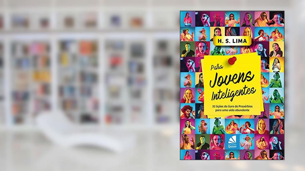 Para Jovens Inteligentes - 31 lições do livro de Provérbios para uma vida abundante, do autor H.S.Lima