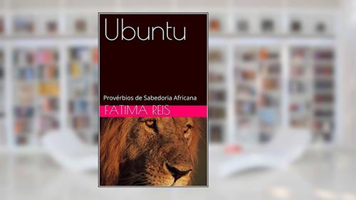 Capa de Ubuntu: Provérbios de Sabedoria Africana, do autor Fatima Reis