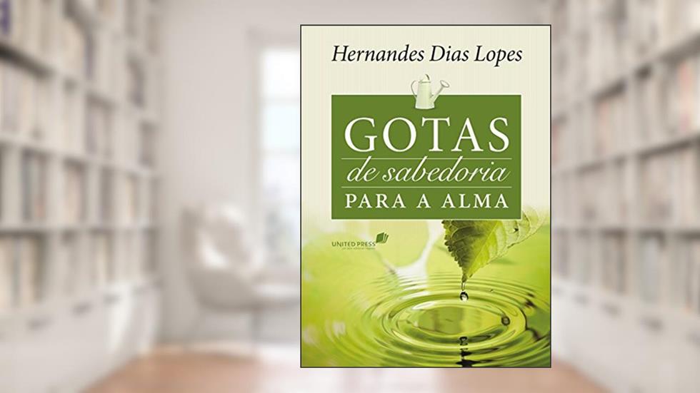 Gotas de sabedoria para a alma, do autor Hernandes Dias Lopes